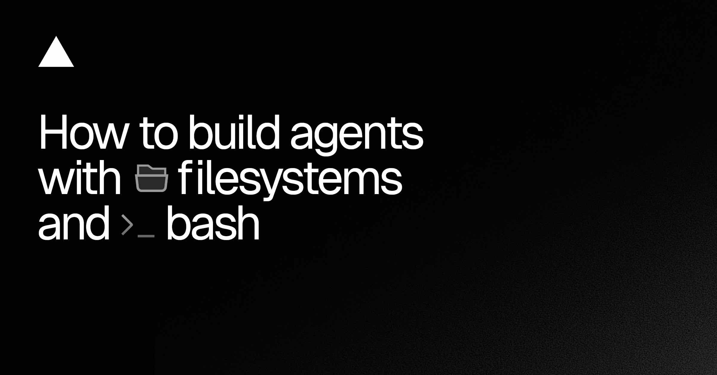 How to build agents with filesystems and bash